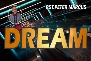Dream Pst. Peter Marcus