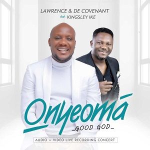 Onyeoma Lawrence & DeCovenant Ft. Kingsley Ike