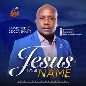 Jesus Your Name Lawrence & DeCovenant