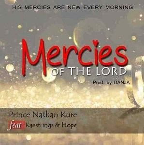 Mercies of The Lord Prince Nathan Kure Ft. Kaestrings & Hope Obaje