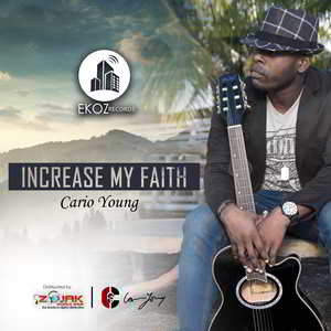 Increase My Faith By Cario Young