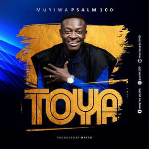 Toya By Muyiwa Psalm 100