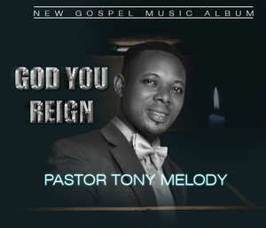 God You Reign By Pastor Tony Melody