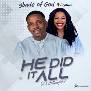 He Did it All By Gbade of God Ft. Ccioma