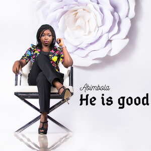 He is Good By Abimbola