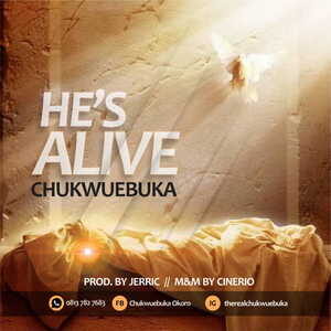 He's Alive By Chukwuebuka