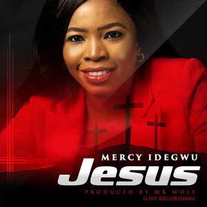 Jesus By Mercy Idegwu