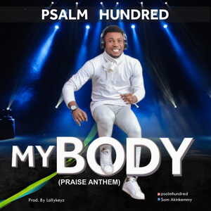 My Body (Praise Anthem) By Psalm Hundred