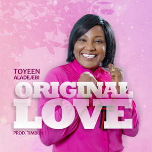 Original Love By Toyeen Aladejebi