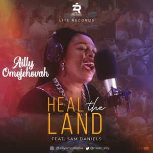Heal the Land By Ailly Omojehovah Ft. Sam Daniels
