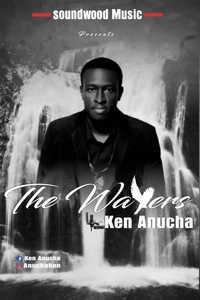The Waters By Ken Anucha