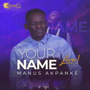 Your Name By Manus Akpanke