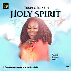 Holy Spirit By Tosin Oyelakin