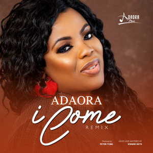 I Come (Remix) By Adaora