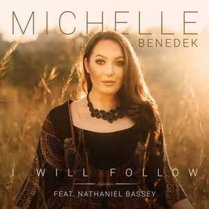 I Will Follow By Michelle Benedek Ft. Nathaniel Bassey