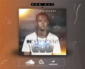 Independent God By King David Ovuoba