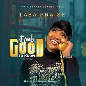 It Feels Good To Know By Laba Praise