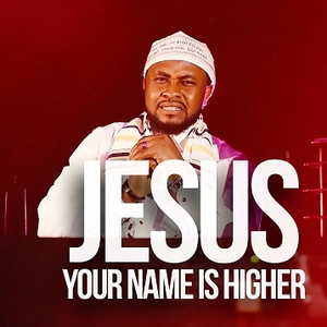 Jesus (Your Name Is Higher) By Oche Jonkings
