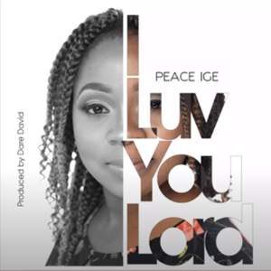 Download I Luv You Lord By Peace Ige