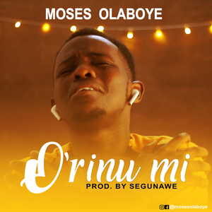 O'rinu Mi By Moses Olaboye