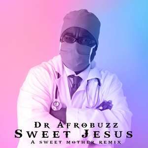 Sweet Jesus By Dr Afrobuzz