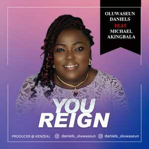 You Reign By Oluwaseun Daniels Ft. Michael Akingbala
