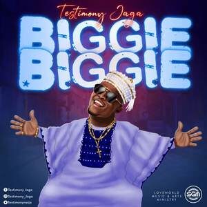 Download Biggie Biggie By Testimony Jaga
