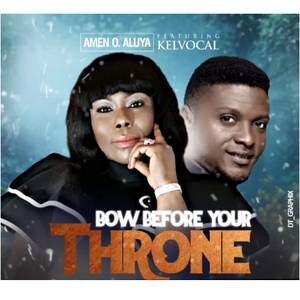 Download Bow Before Your Throne By Amen O Aluya Ft. Kelvocal