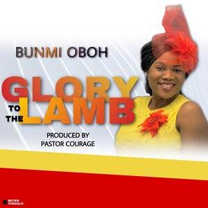 Download Glory To The Lamb By Bunmi Oboh