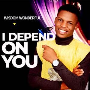 Download I Depend On You By Wisdom Wonderful