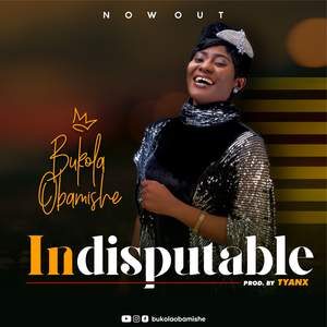 Download Indisputable By Bukola Obamishe