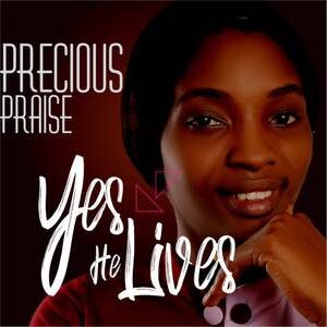 Download Yes He Lives By Precious Praise