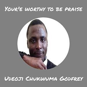 Download You’re Worthy to be Praised By Udeoji Chukwuma Godfrey