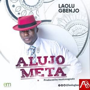 Download Alujo Meta By Laolu Gbenjo