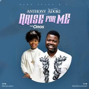 Download Arise For Me By Anthony Adoki Ft. Onos Ariyo