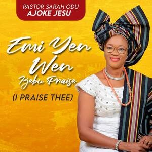 Download Emi Yen Wen (Ijebu Version) By Pastor Sarah Odu (Ajokejesu)