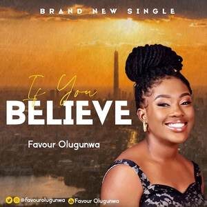 Download If You Believe By Favour Olugunwa