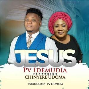 Download Jesus By PV Idemudia Ft. Chinyere Udoma