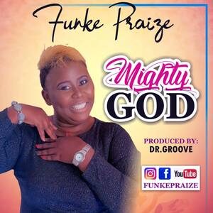 Download Mighty God By Funke Praize