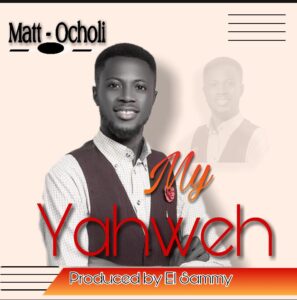 Download My Yahweh By Matt Ocholi