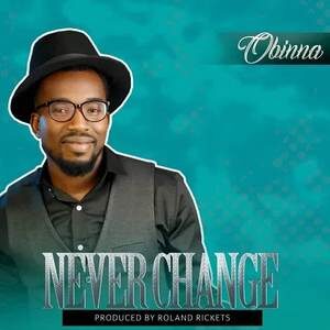 Download Never Change By Obinna
