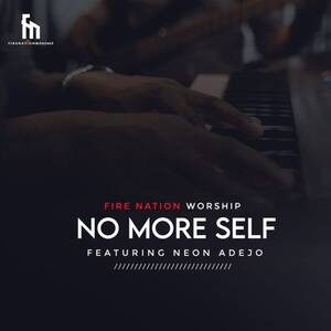 Download No More Self By Firenation Worship Ft. Neon Adejo