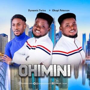 Download Ohimini By Dynamic Twins Ft. Okopi Peterson