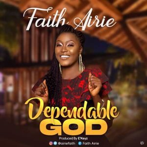 Download Dependable God By Faith Airie