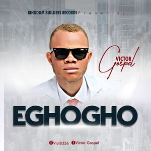 Download Eghogho By Victor Gospel