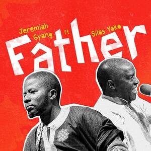 Download Father By Jeremiah Gyang Ft. Rev. Silas Yako