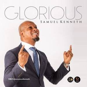 Download Glorious By Samuel Kenneth