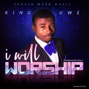 Download I Will Worship By King Uwe