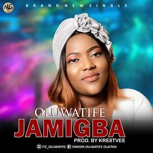 Download Jamigba By Oluwatife
