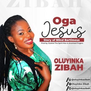 Download Oga Jesus (Story of Blind Bartimaeus) By Oluyinka Zibah